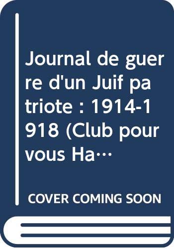 Journal de guerre d'un Juif patriote : 1914-1918 (Club pour vous Hachette) book