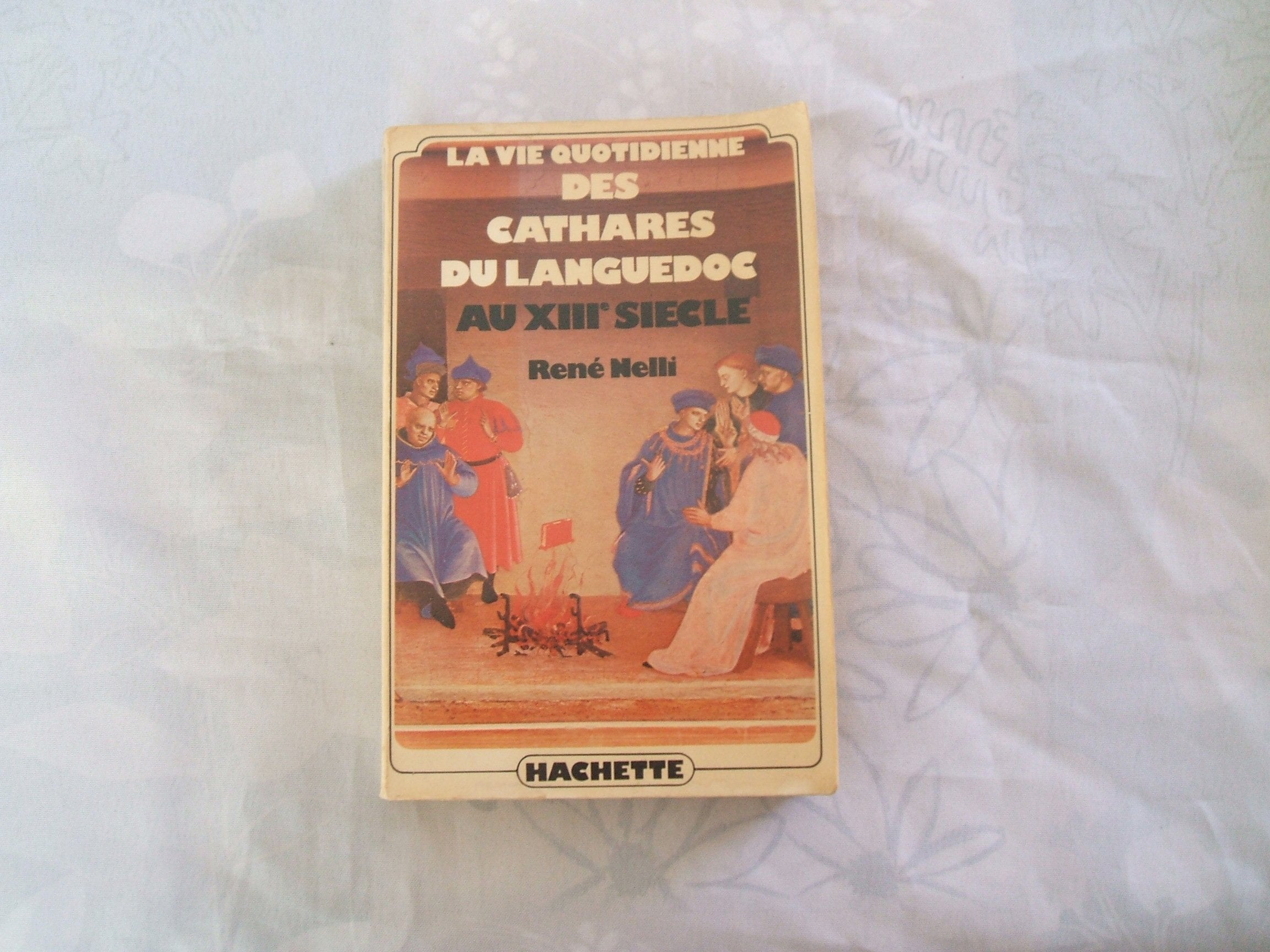 La Vie quotidienne des Cathares du Languedoc au XIII= siècle (Club pour vous Hachette) book
