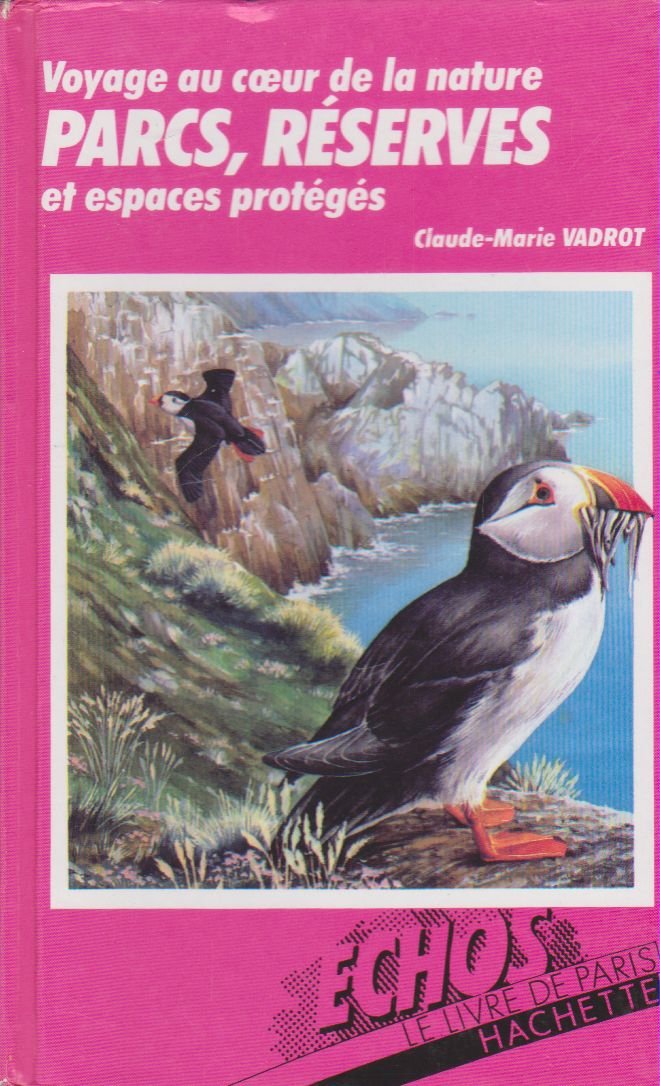 Voyage au coeur de la nature : Parcs, réserves et espaces protégés (Échos) Books