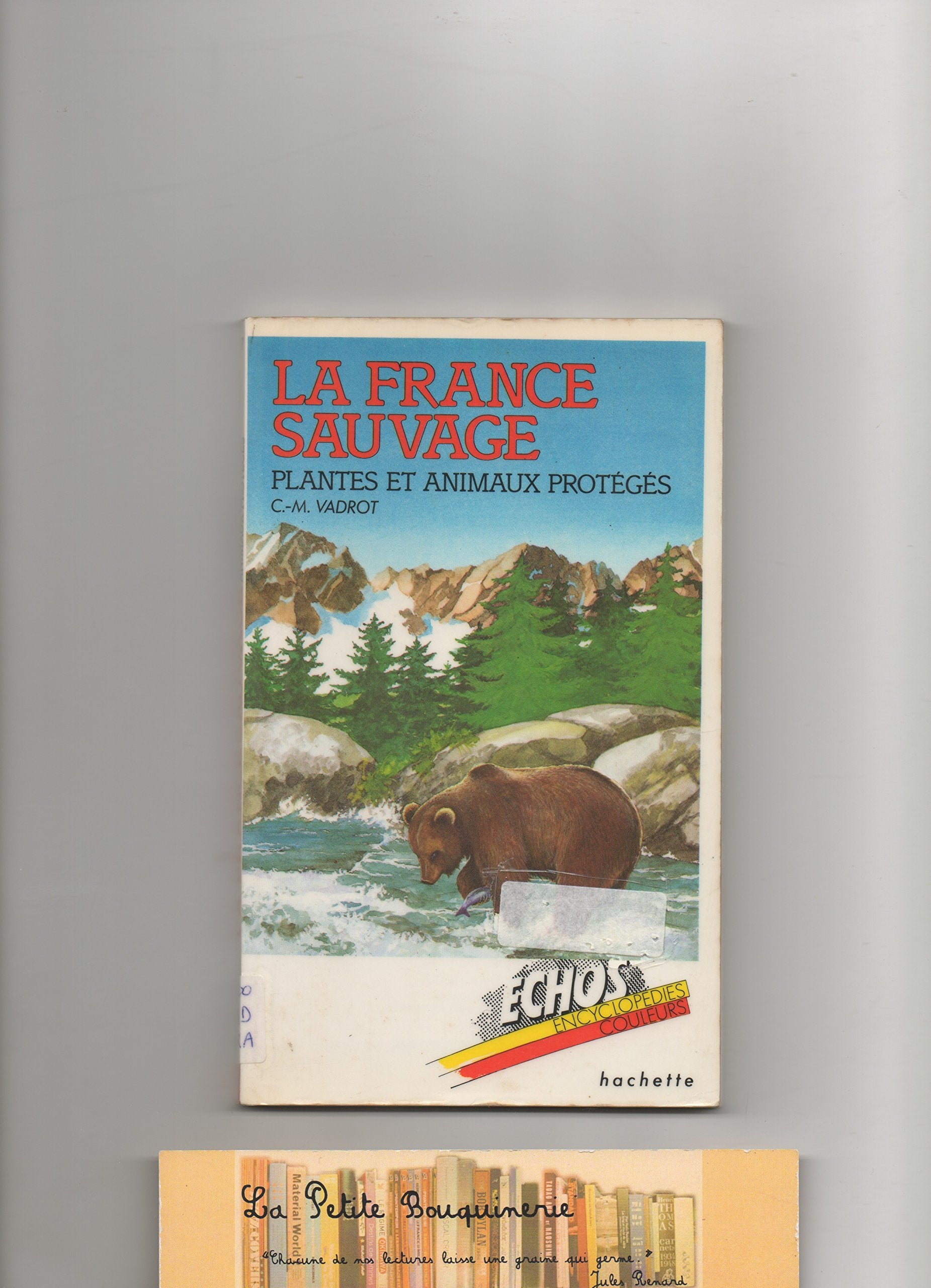 La France sauvage : Plantes et animaux protégés (Echos) book