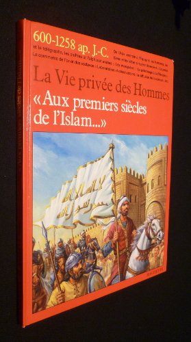 La vie privée des Hommes "Aux premiers siècles de l'Islam..." (VIIe-XIIIe siècle) book