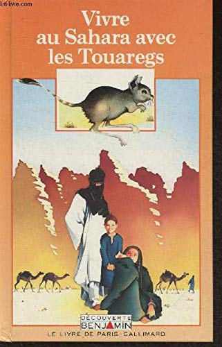 COLLECTION DECOUVERTE BENJAMIN. VIVRE AU SAHARA AVEC LES TOUAREGS. book