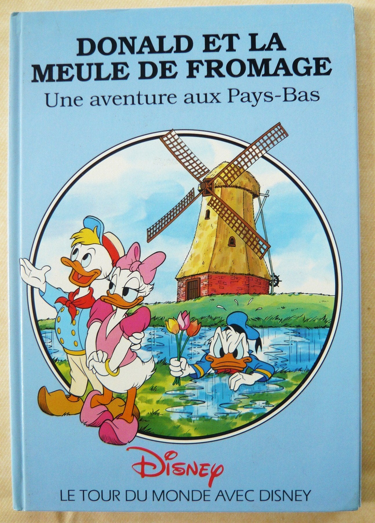 Le tour du monde avec Disney , une aventure aux pays bas : Donald et la meule de fromage Books