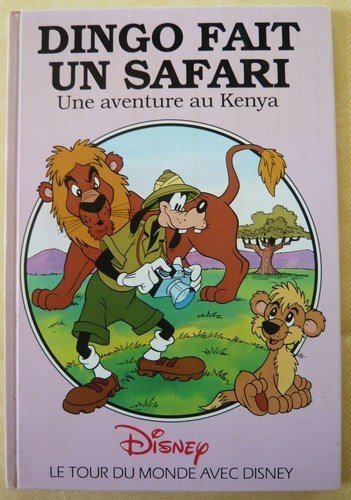 Le tour du monde avec Disney , une aventure au Kenya : Dingo fait un safari Books