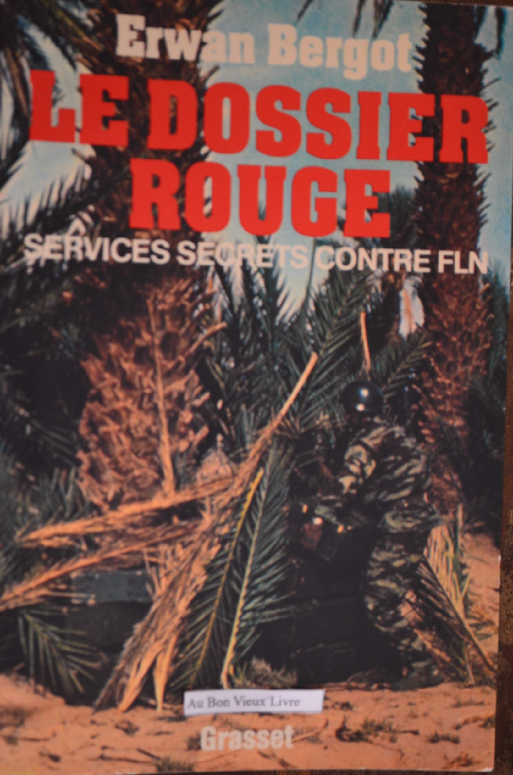 Le Dossier rouge : Services secrets contre F.L.N. Front de libération nationale book