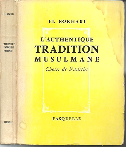 L'Authentique tradition musulmane : choix de h'adiths Books