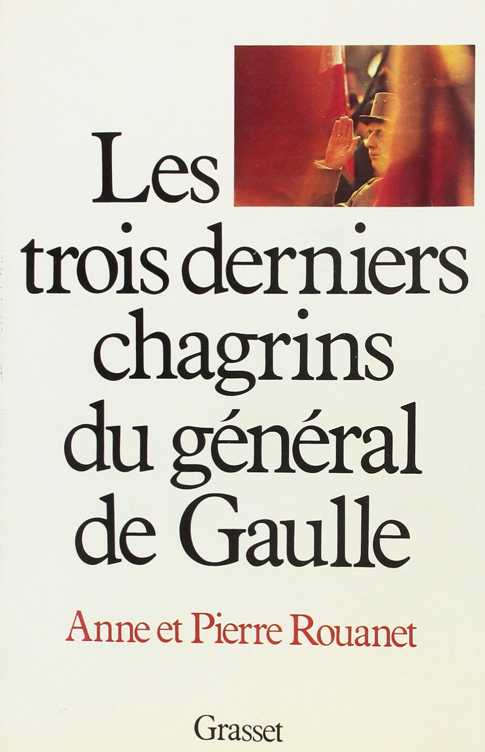 Les Trois derniers chagrins du général de Gaulle book