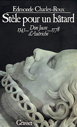 Stèle pour un bâtard. Don Juan d'Autriche, 1545-1578 book