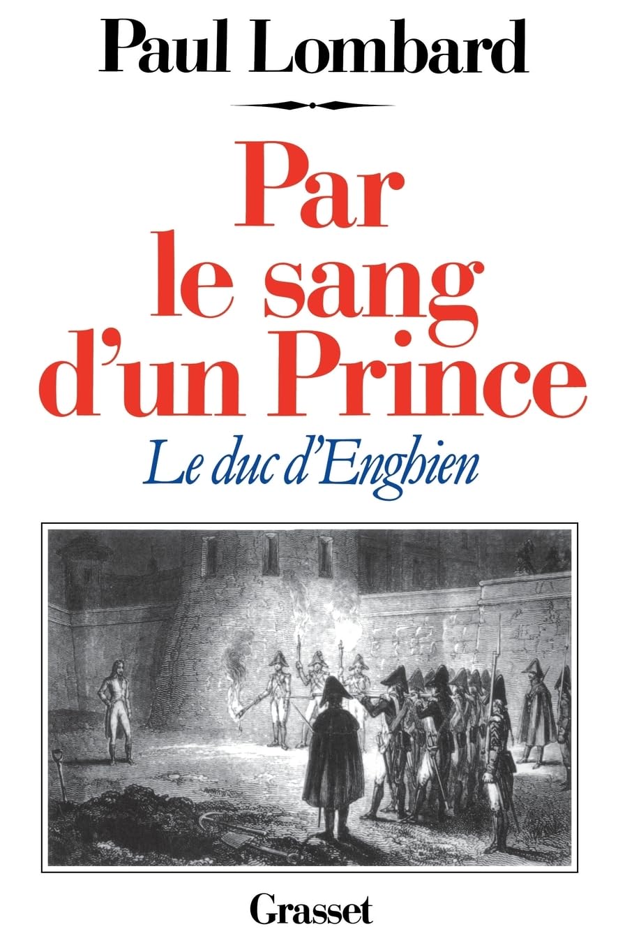 Par le sang d'un prince - le duc d'Enghien Social Sciences
