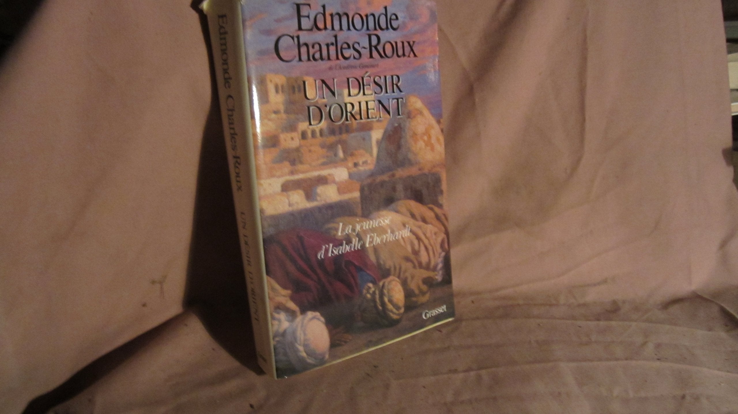 Un Désir d'Orient: Jeunesse d'Isabelle Eberhardt, 1877-1899 Books
