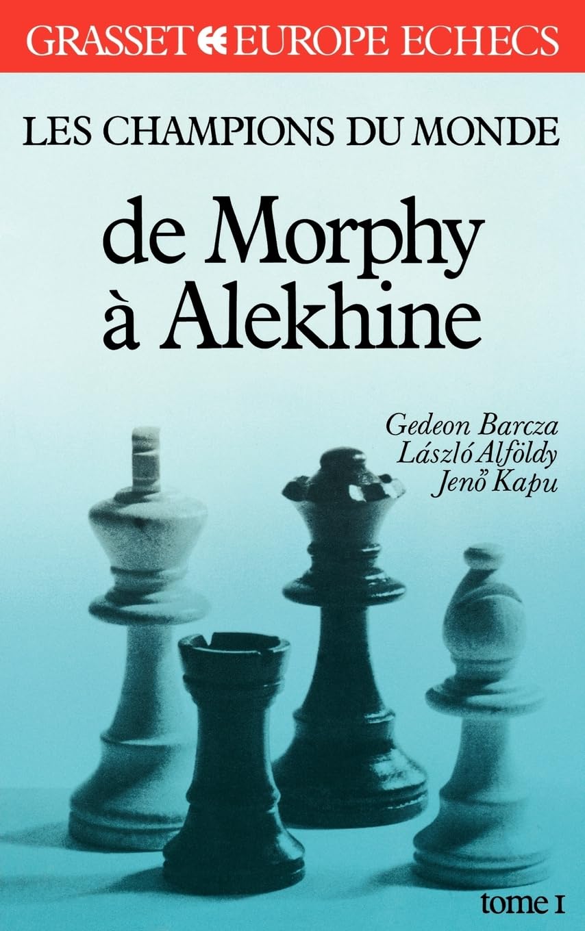 Les champions du monde de Morphy à Alekhine: Tome 1 Leisure, Home & Garden