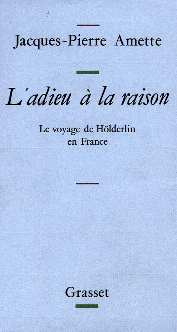 L'adieu à la raison: Le voyage de Hölderlin en France Essays & Short Stories