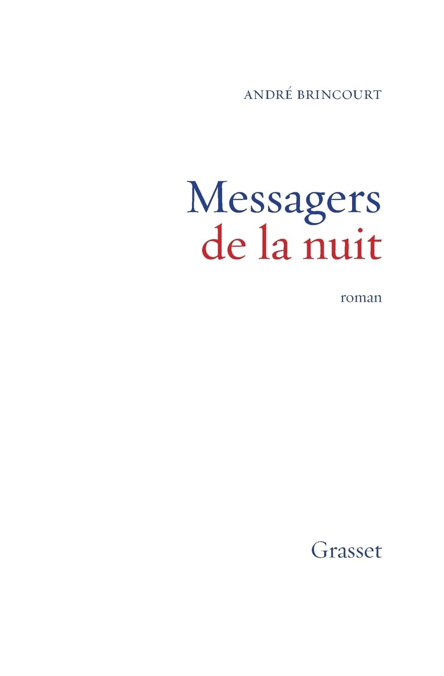 Messagers de la nuit: Roger Martin du Gard, Saint-John Perse, André Malraux Essays & Short Stories