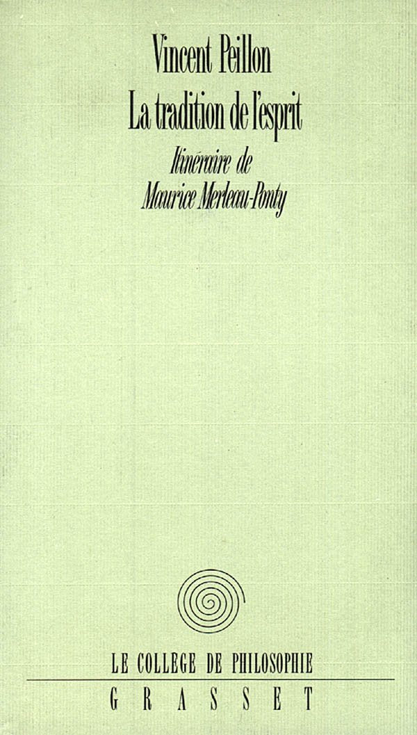 La tradition de l'esprit: Itinéraire de Maurice Merleau-Ponty Philosophy