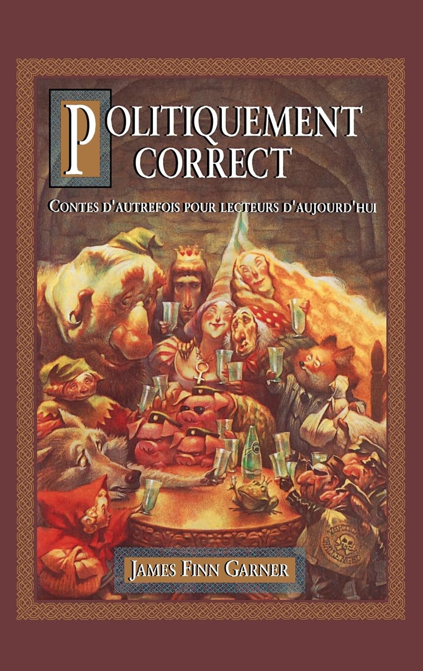 Politiquement Correct: Contes d'autrefois pour lecteurs d'aujourd'hui Contemporary literature