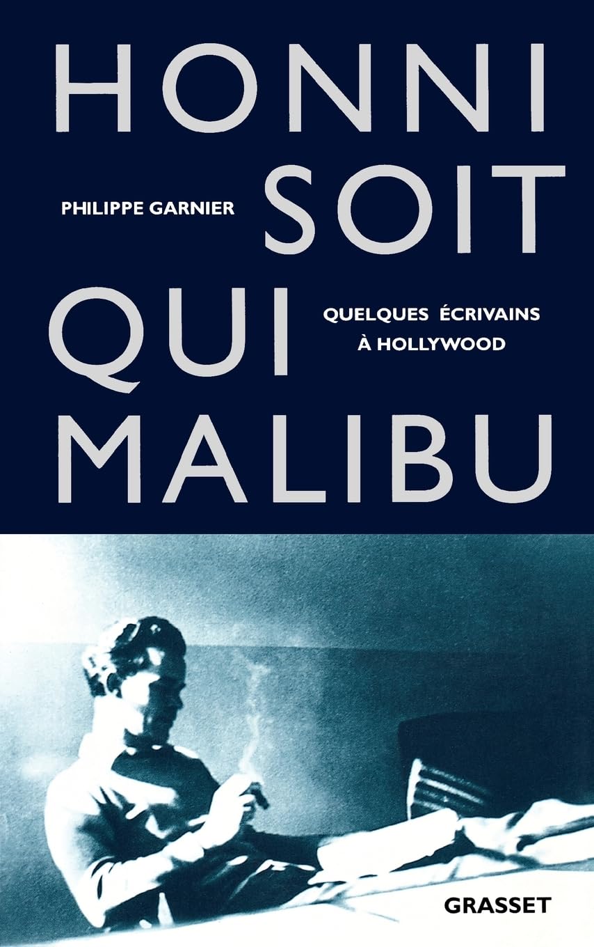 Honni soit qui Malibu: Quelques écrivains à Hollywood Contemporary literature