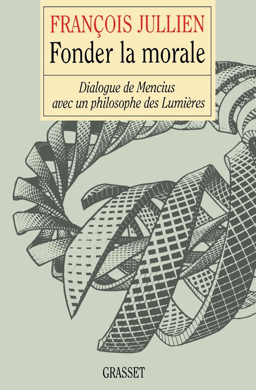Fonder la morale: Dialogue de Mencius avec un philosophe des Lumières Philosophy