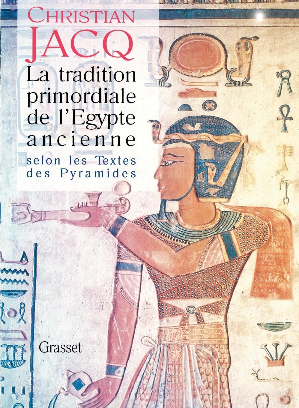 La tradition primordiale de l'Egypte ancienne: Selon les textes des pyramides (Les Ecritures Sacrees) Essays & Short Stories