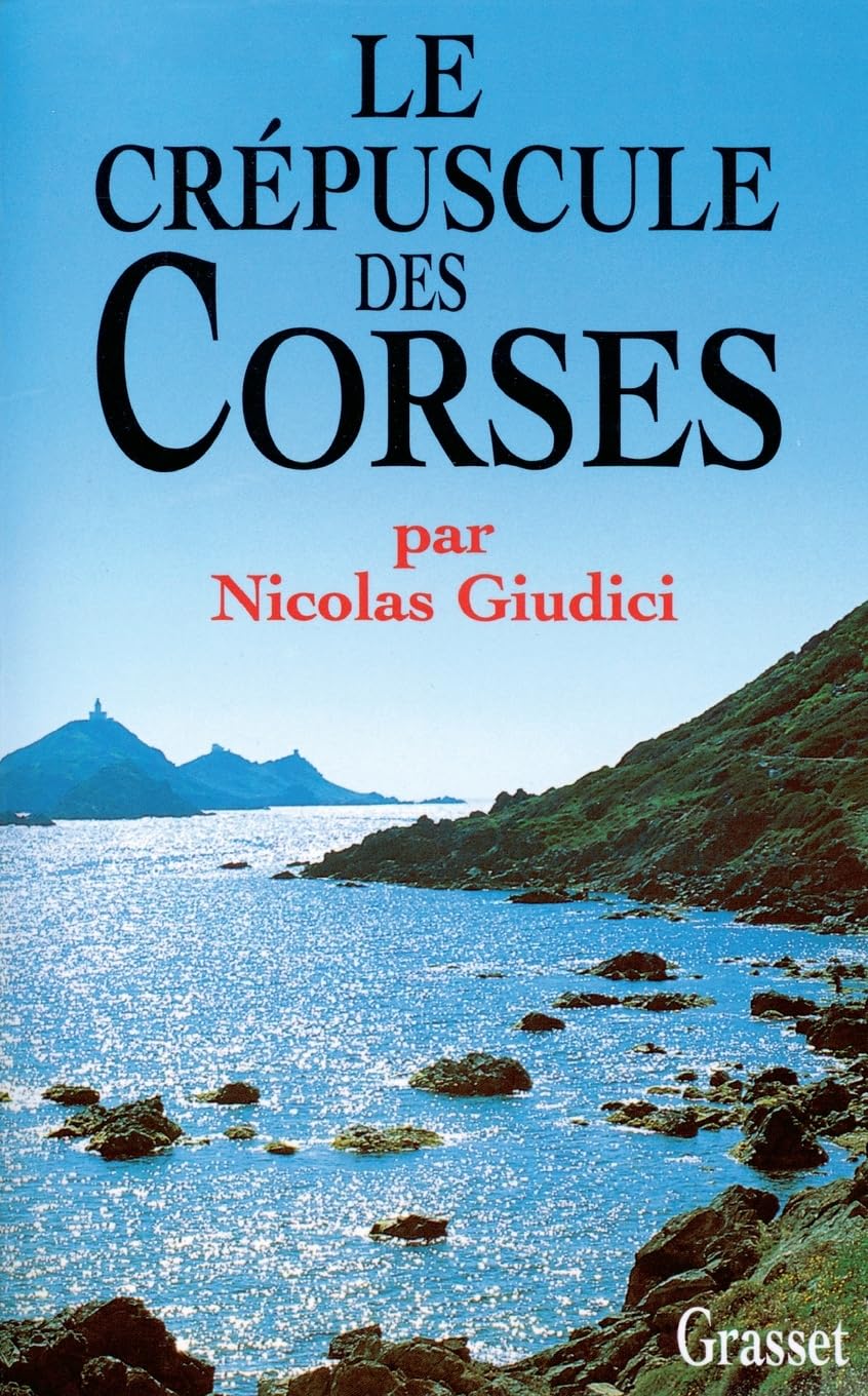 Le Crepuscule Des Corses: Clientélisme, identité et vendetta Essays & Short Stories