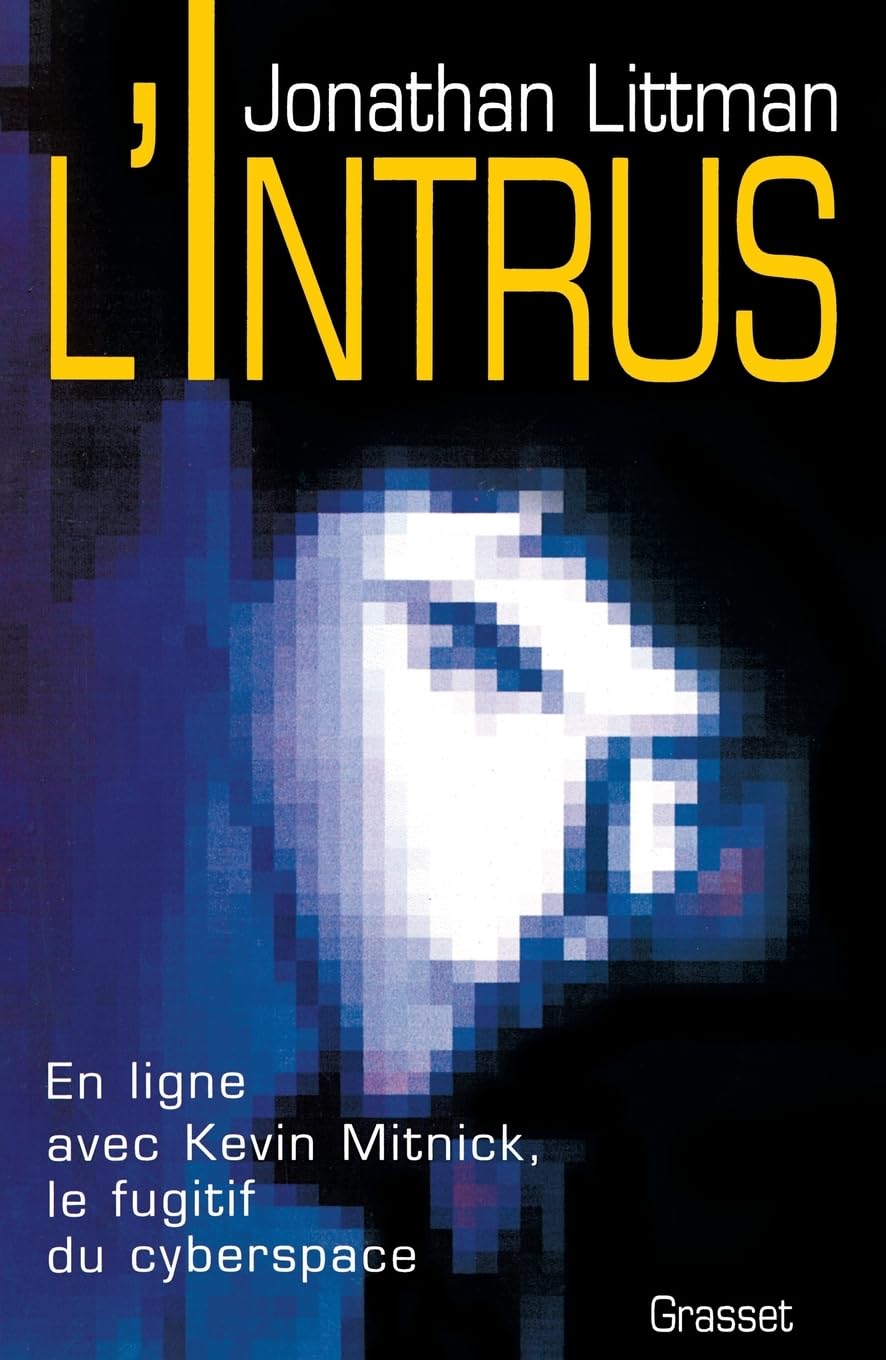 L'intrus: En ligne avec Kevin Mitnick, le fugitif du cyberspace Essays & Short Stories