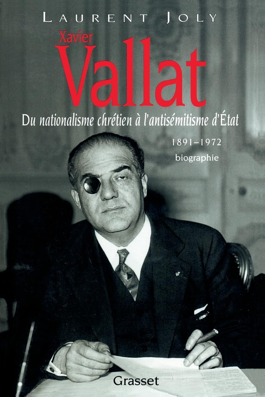 Xavier Vallat (1891-1972): Du nationalisme chrétien à l'antisémitisme d'Etat Art & Literature