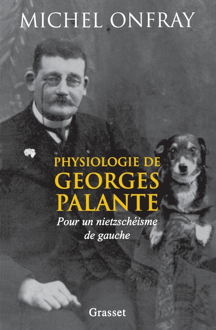 Physiologie de Georges Palante: Pour un nietzschéisme de gauche Philosophy