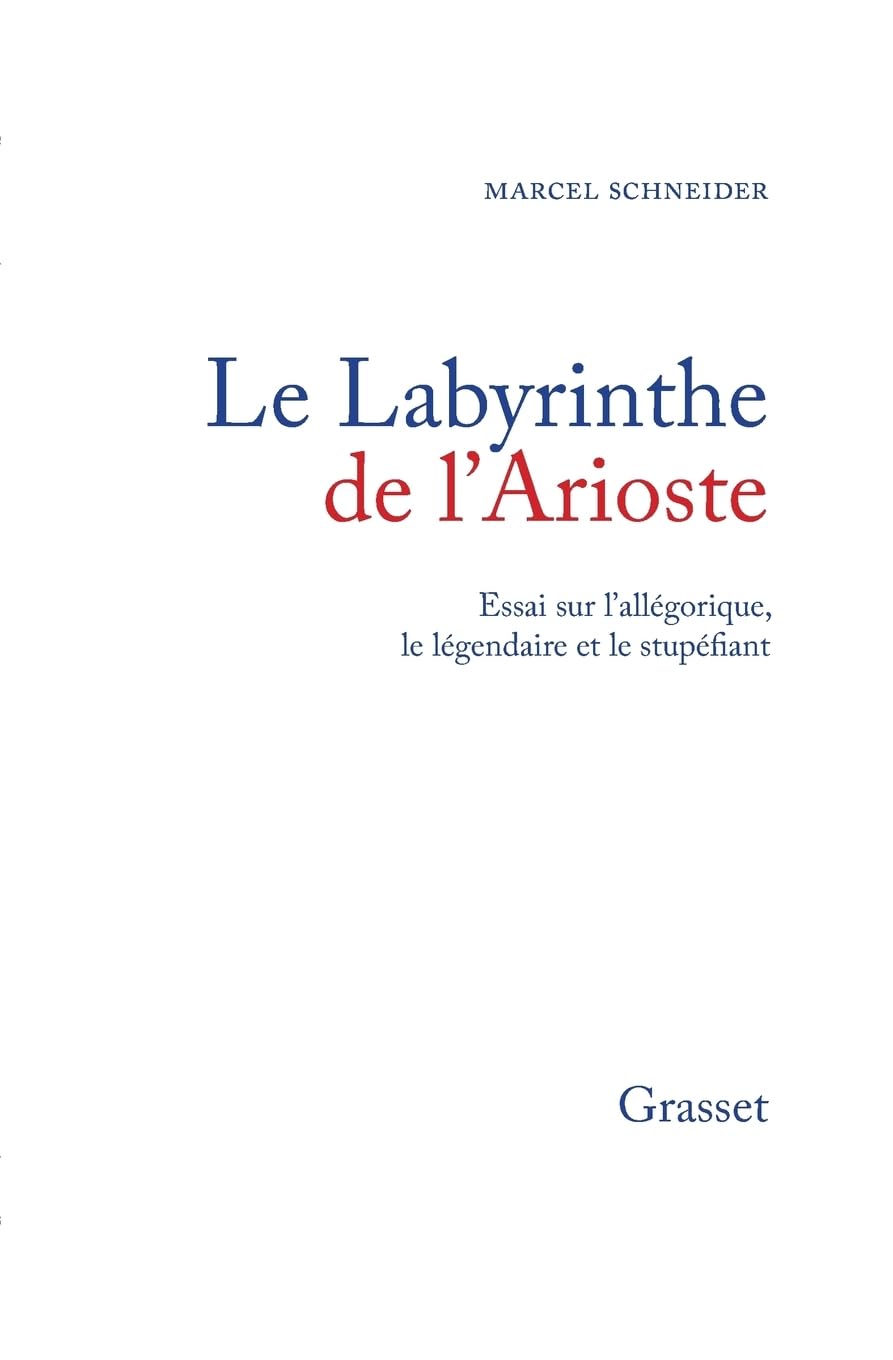 Le labyrinthe de l'arioste: Essai sur l'allégorique, le légendaire et le stupéfiant Contemporary literature