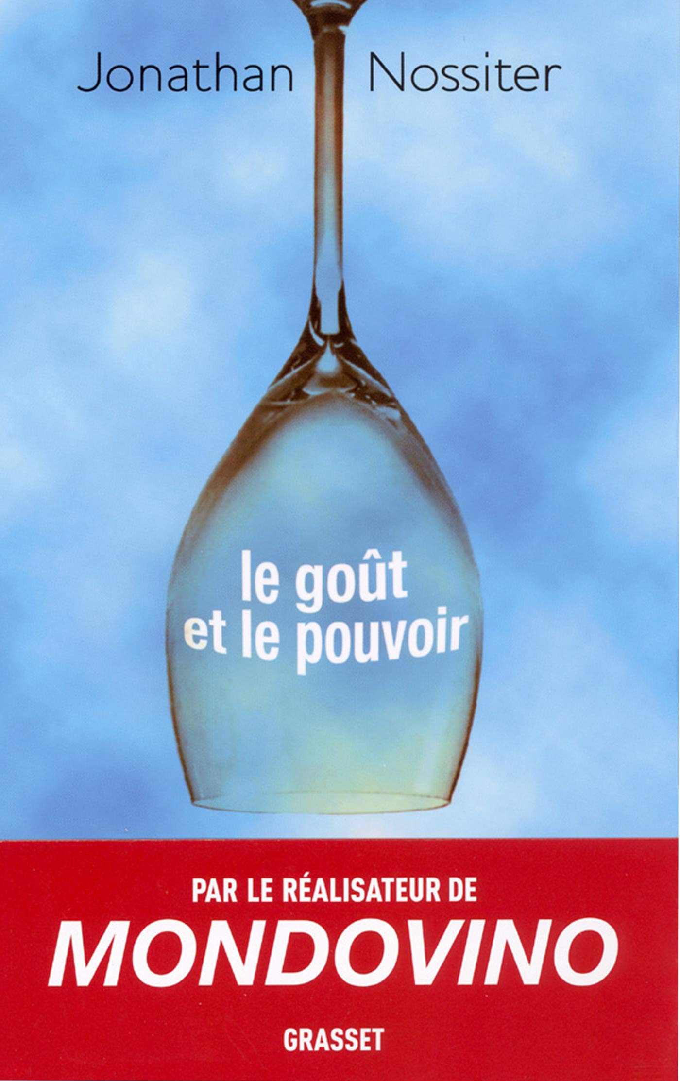 Le goût et le pouvoir: Un cinéaste dans le monde du vin book