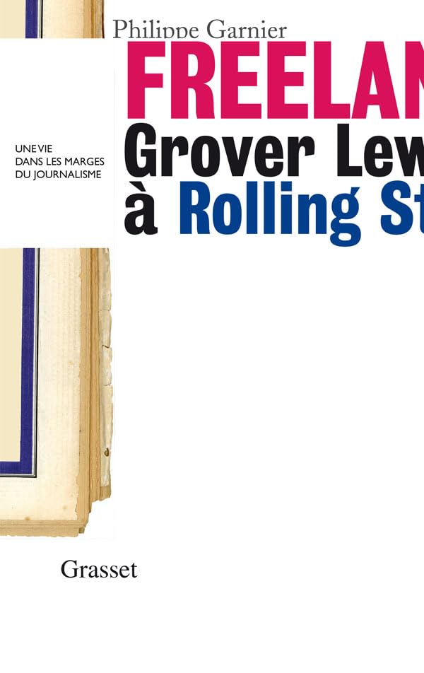 Freelance: Grover Lewis à Rolling Stone : une vie dans les marges du journalisme » book