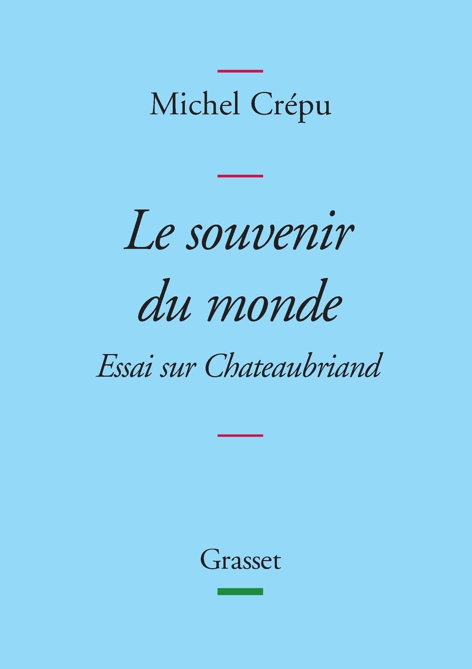 Le souvenir du monde: Essai sur Chateaubriand (Essai Francais) Contemporary literature