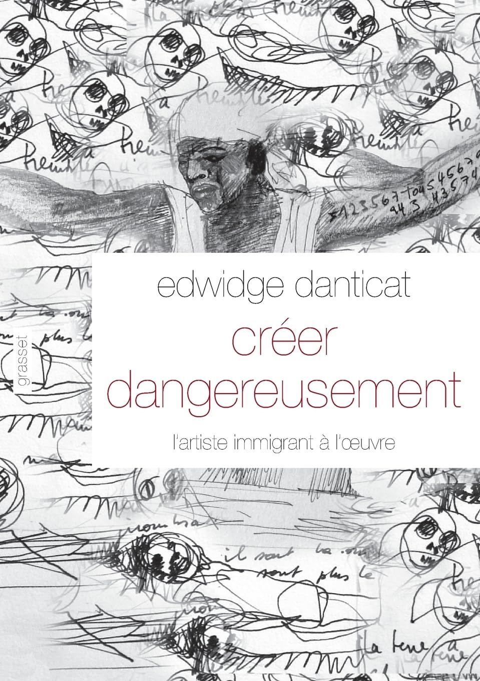 Créer dangereusement: L'artiste immigrant à l'œuvre (Documents Etrangers) Contemporary literature