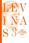 Levinas : oeuvres. Vol. 3. Eros, littérature et philosophie : essais romanesques et poétiques, notes philosophiques sur le thème d'éros Essays & Short Stories