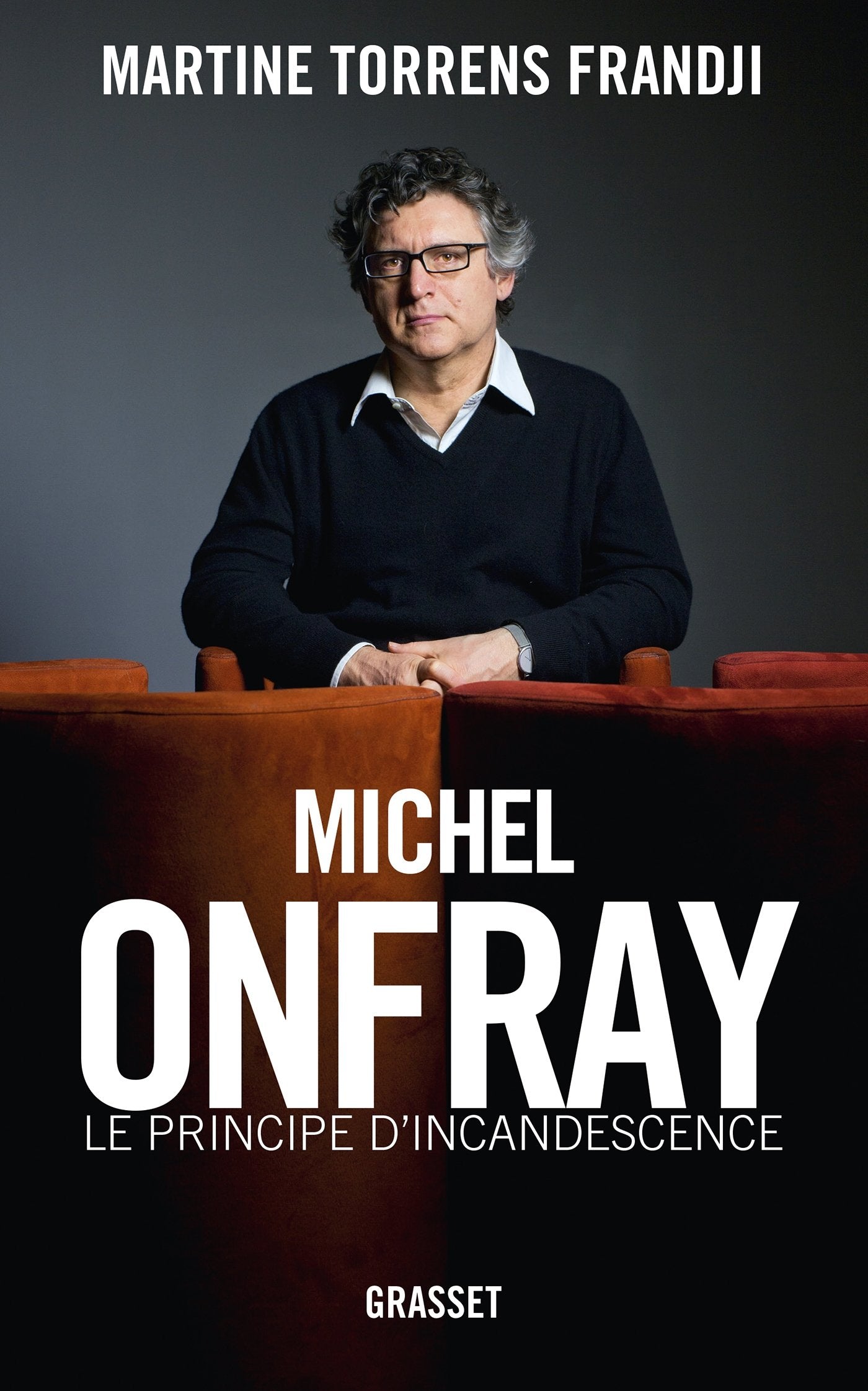 Michel Onfray, le principe d'incandescence: Essai (Essai Francais) Essays & Short Stories