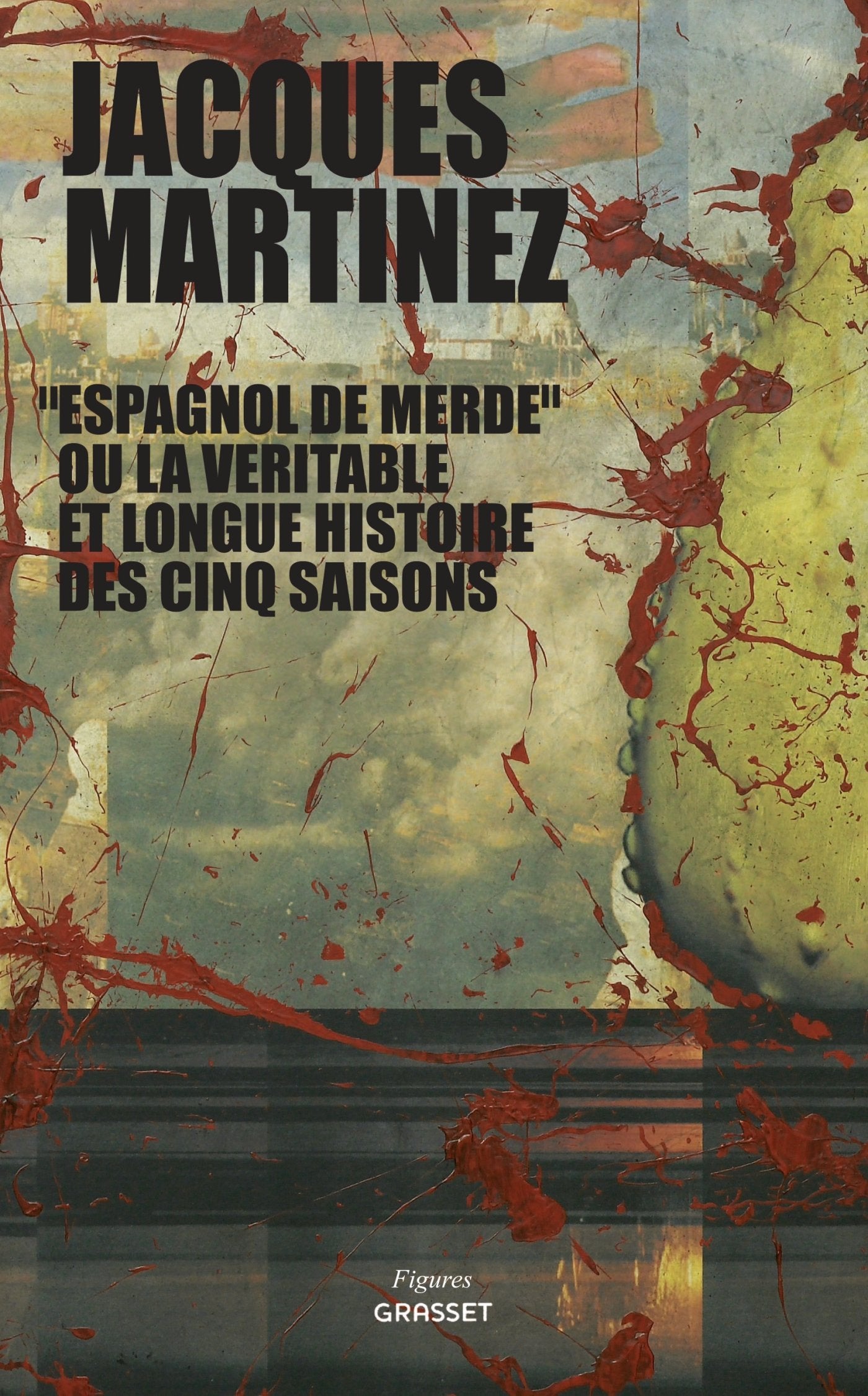 "Espagnol de merde" ou la véritable et longue histoire des cinq saisons: collection Figures, dirigée par Bernard-Henri Lévy book