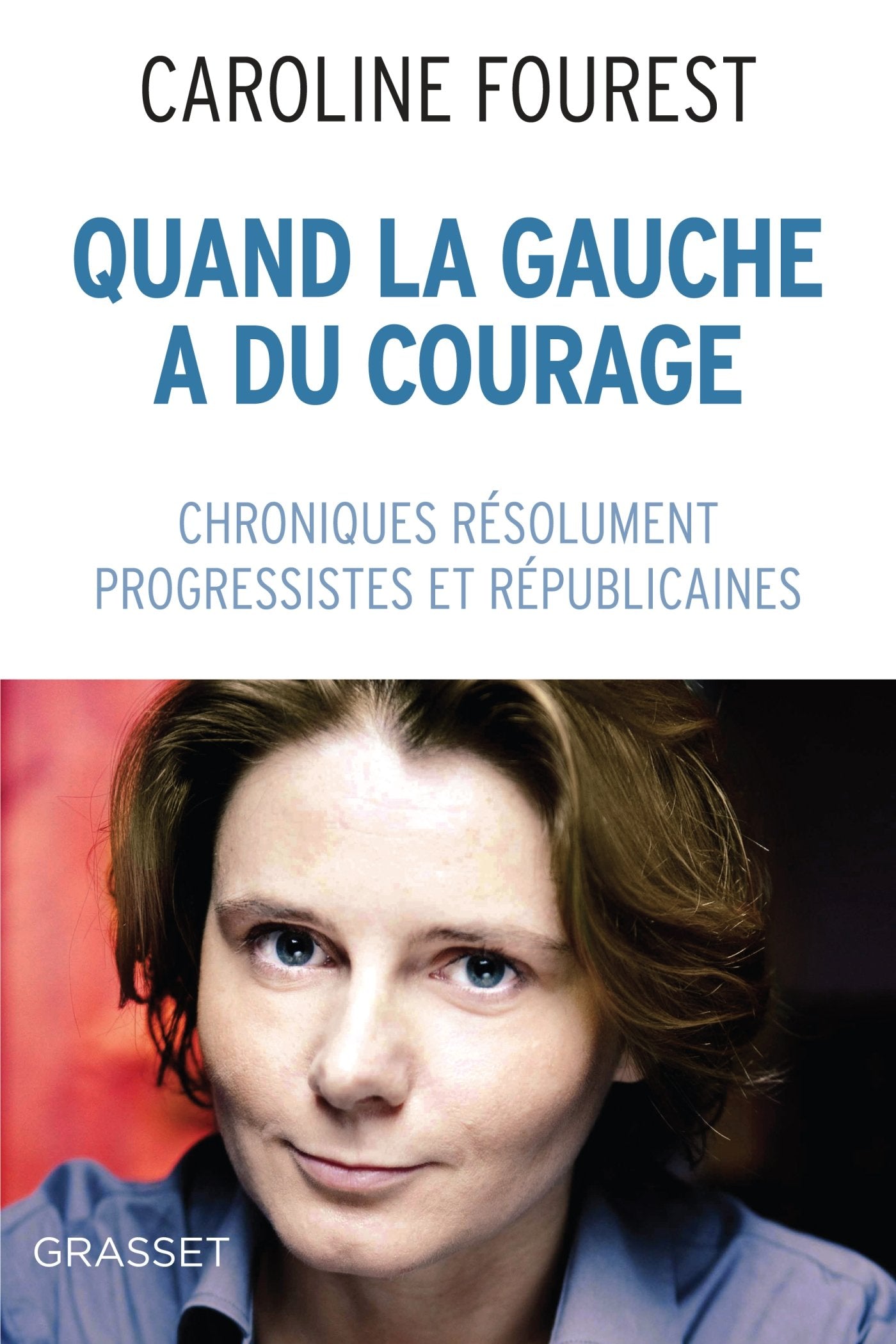 Quand la Gauche a du courage: Chroniques résolument laïques, progressistes et républicaines (Documents Francais) Social Sciences