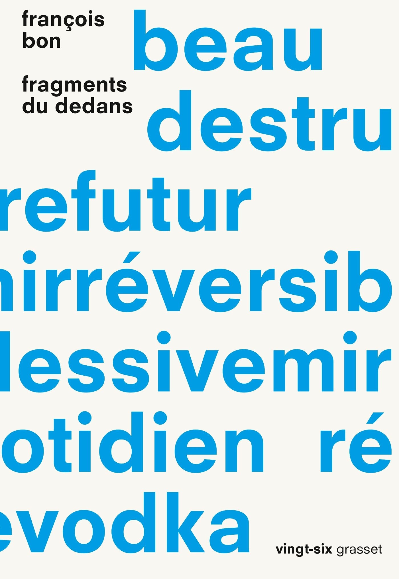 Fragments du dedans: Collection Vingt-six, dirigée par Jeanne Garcin et Sacha Garel (Essai Francais) Essays & Short Stories