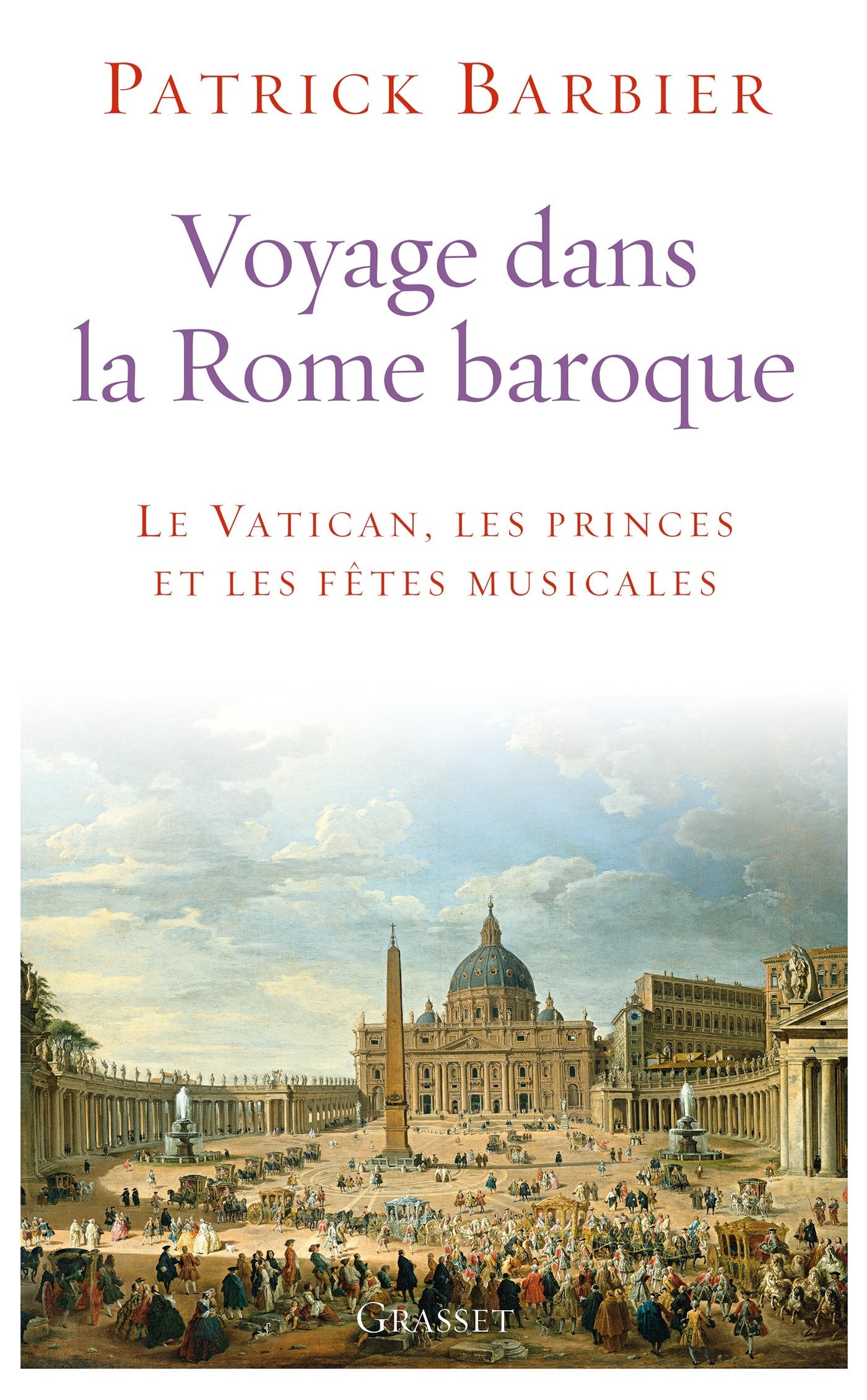 Voyage dans la Rome baroque: Le Vatican, les princes et les fêtes musicales Essays & Short Stories