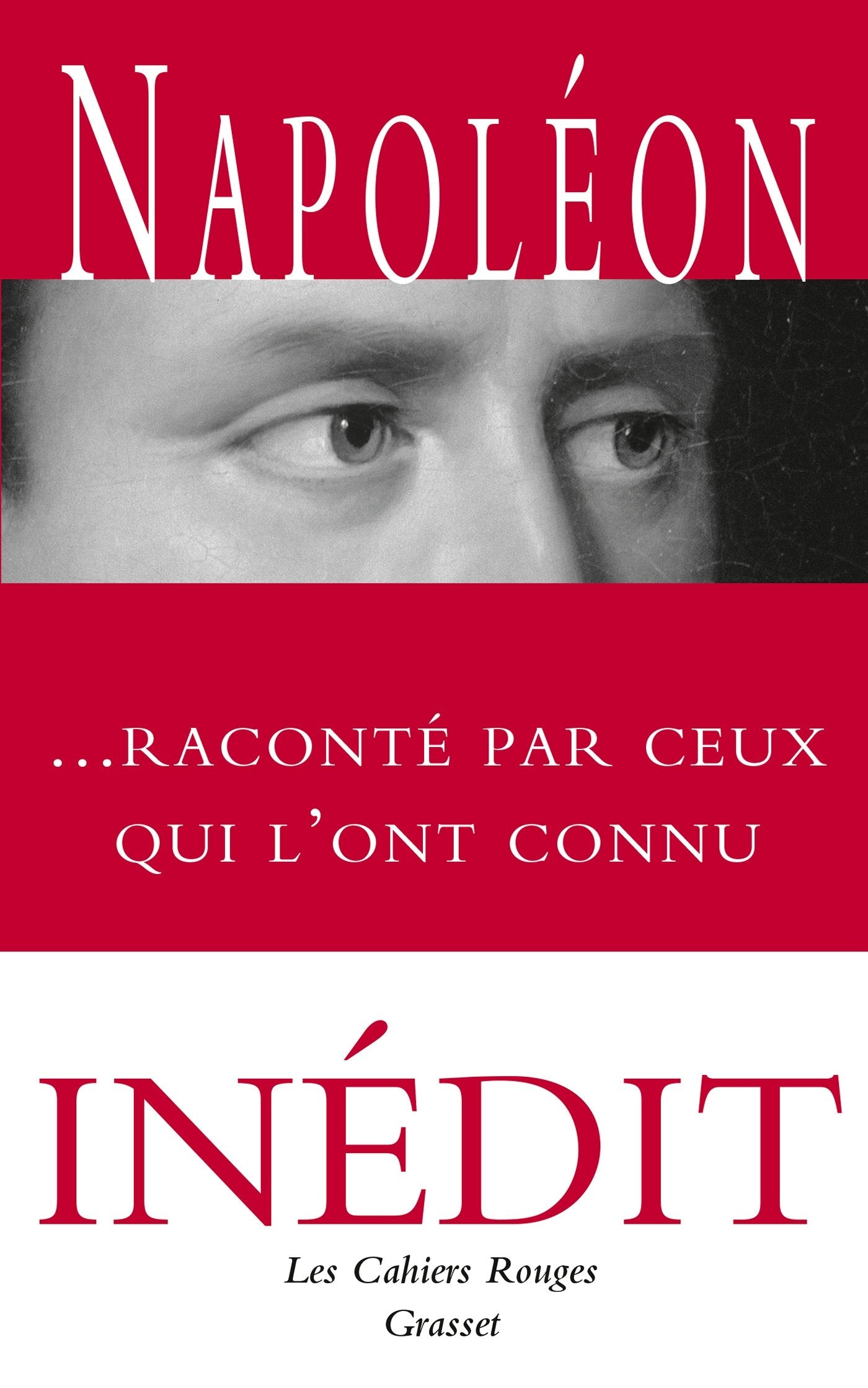 Napoleon raconte par ceux qui l'ont connu: Anthologie choisie et présentée par Arthur Chevallier Contemporary literature