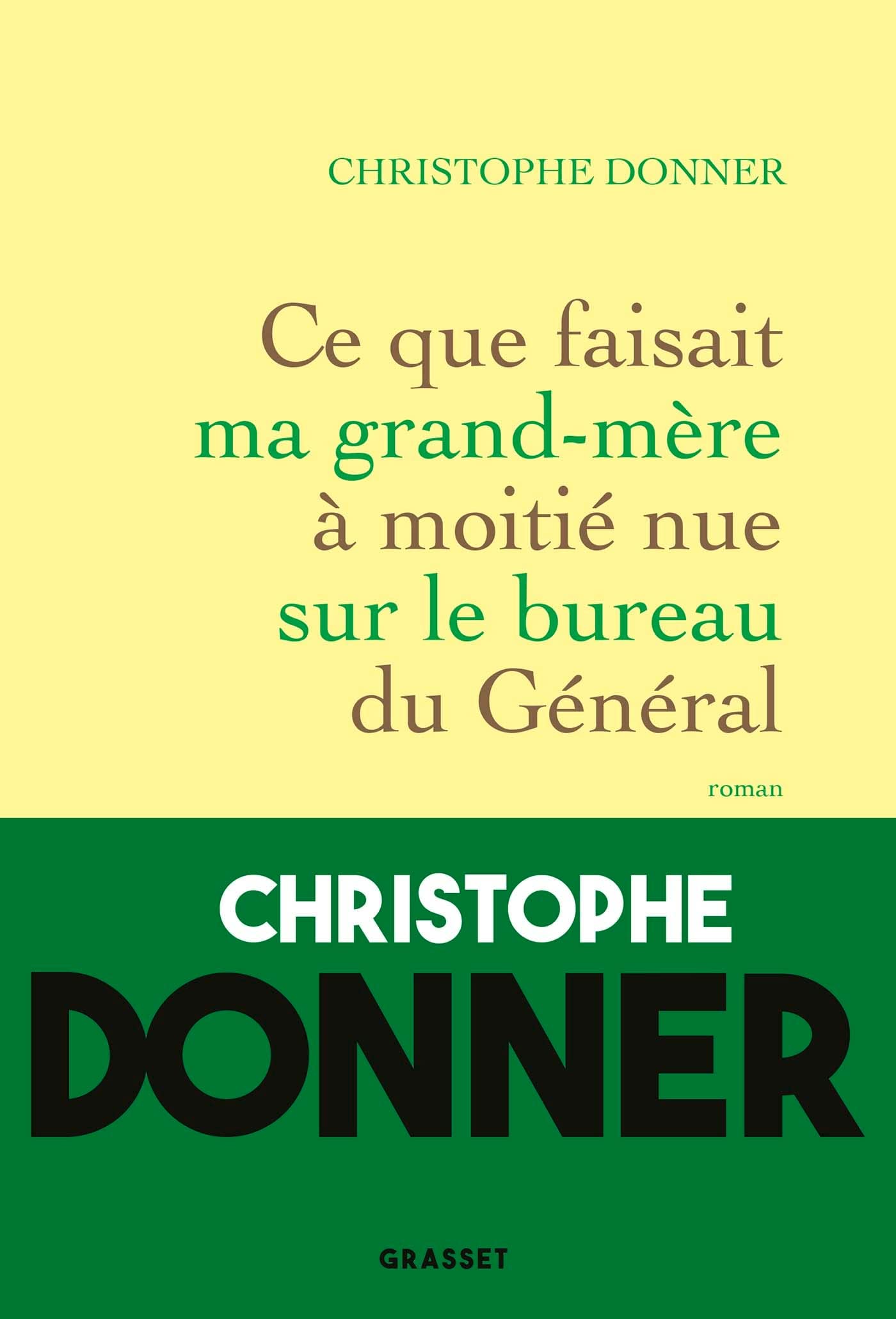 Ce que faisait ma grand-mère à moitié nue sur le bureau du Général: roman Contemporary literature