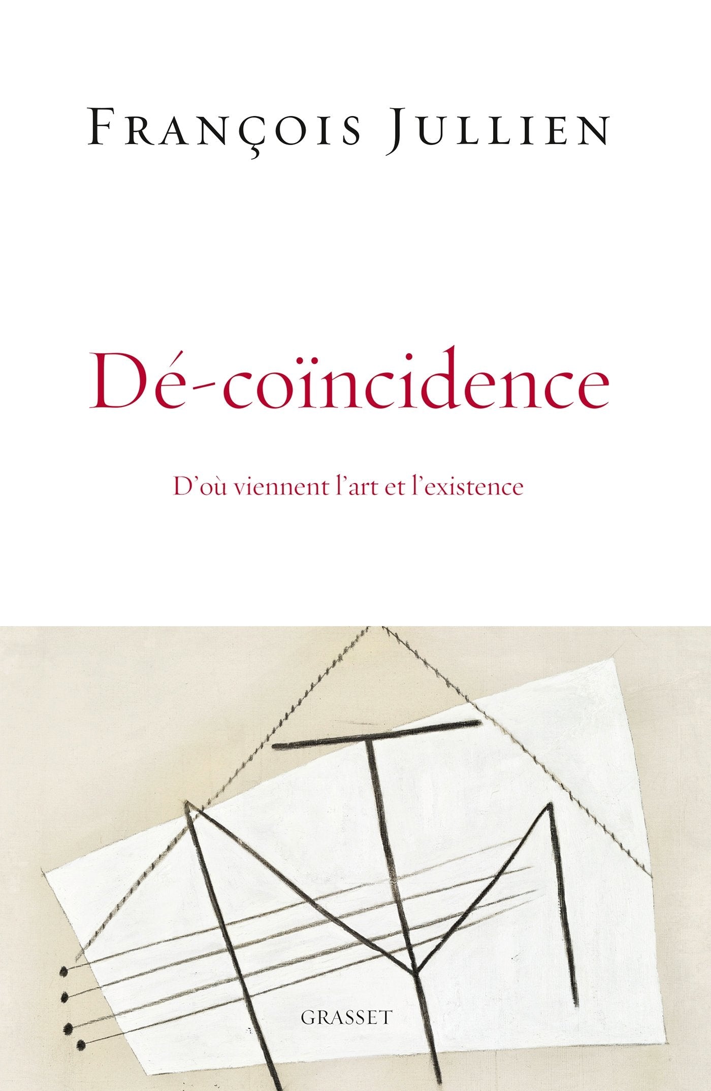 Dé-coïncidence: D'où viennent l'art et l'existence? Essays & Short Stories