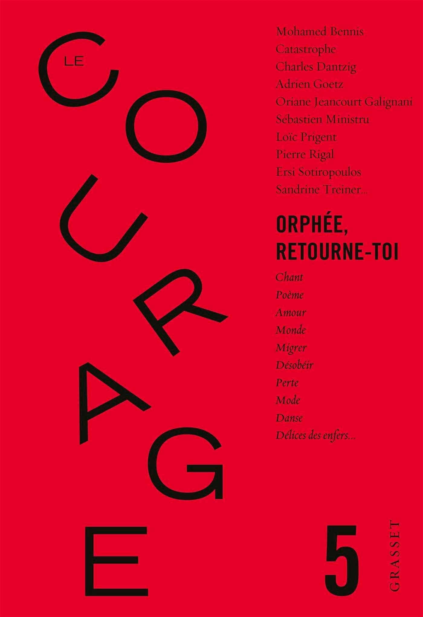 Le Courage n°5 / Orphée retourne toi: Revue annuelle dirigée par Charles Dantzig Essays & Short Stories
