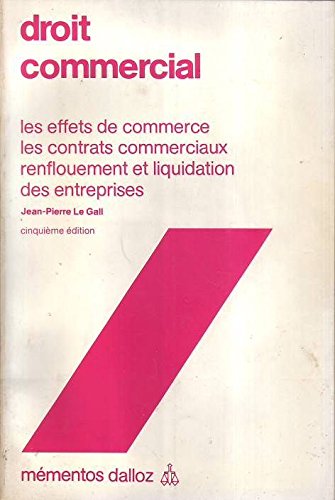 Droit commercial : Les effets, les contrats commerciaux, renflouement et liquidation des entreprises (Mémentos Dalloz) book