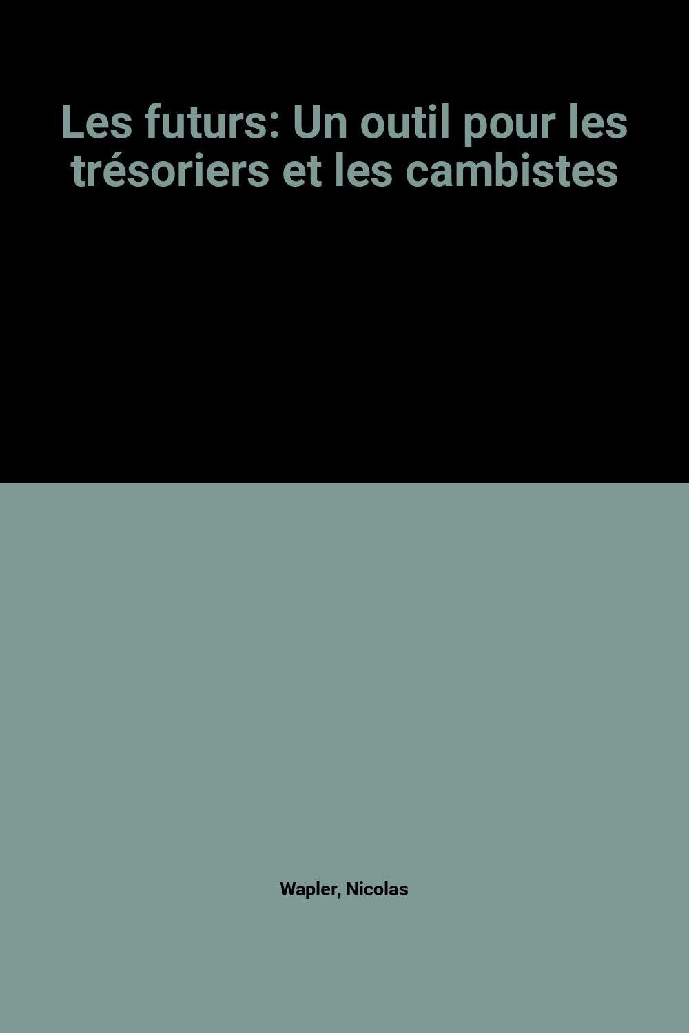Les futurs: Un outil pour les trésoriers et les cambistes book