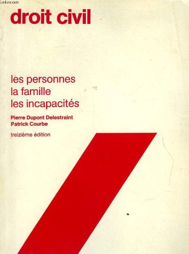 DROIT CIVIL - LES PERSONNES - LA FAMILLE - LES INCAPACITES book