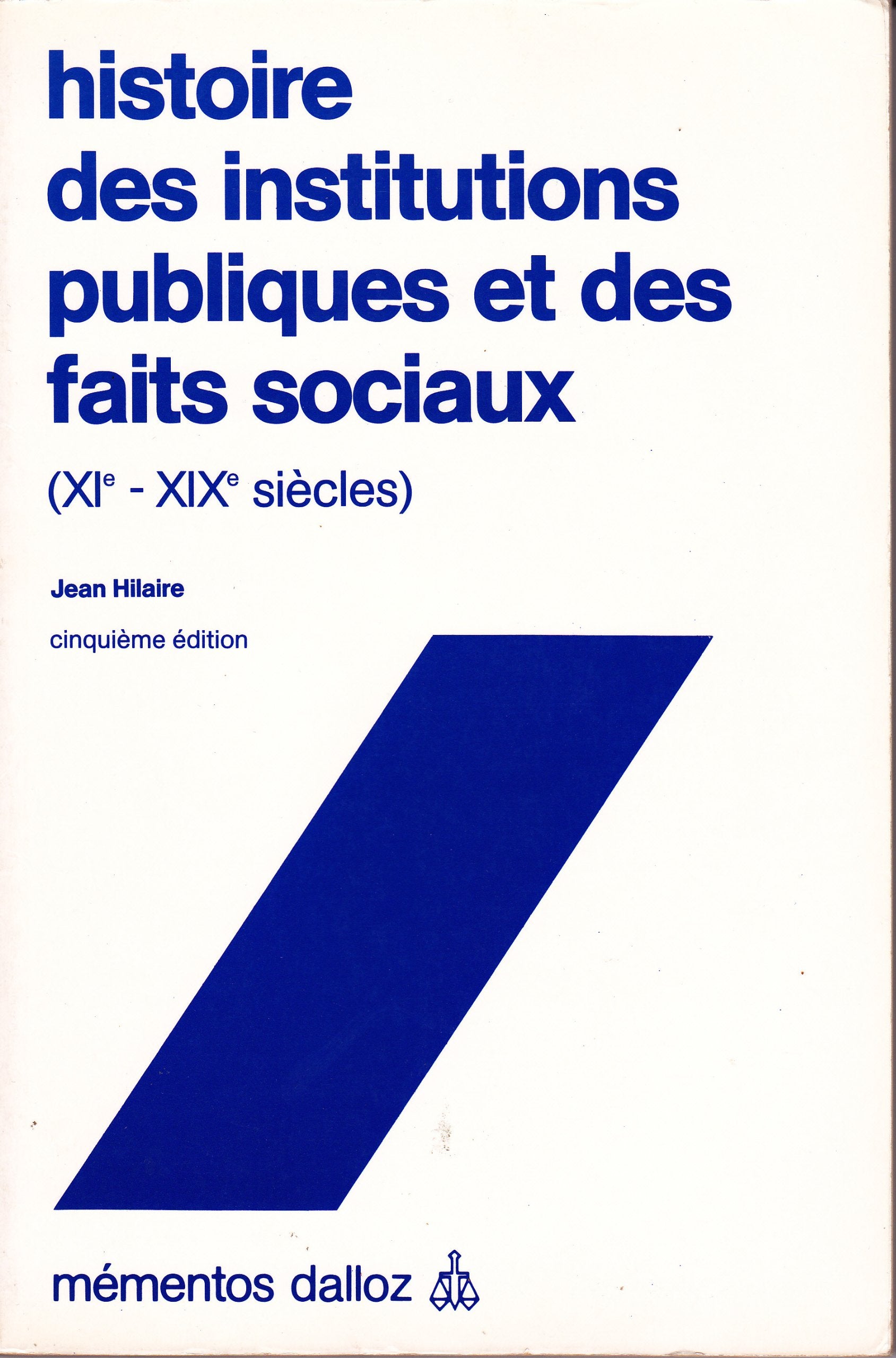Histoire des institutions publiques et des faits sociaux (XIe - XIXe siècles) book