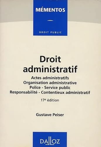 Mémentos du droit administratif: Actes administratifs, organisation administrative, police, service public, responsabilité, contentieux administratif book