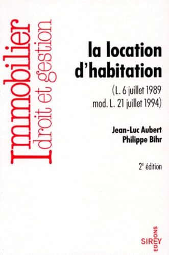 La Location D'Habitation. Loi 6 Juillet 1989 Modernisee Loi 21 Juillet 1994, 2eme Edition book