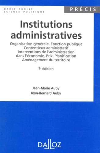 Institutions Administratives. Organisation Generale, Fonction Publique, Contentieux Administratif, Interventions De L'Administration Dans L'Economie, ... Amenagement Du Territoire. 7eme Edition 1996 book