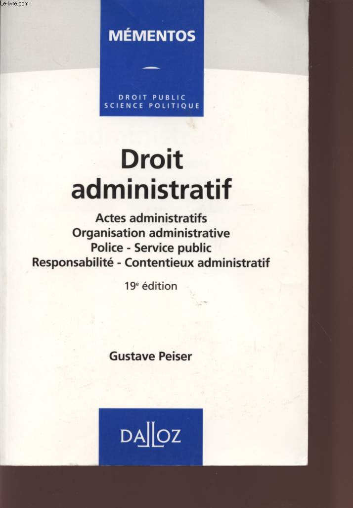 Droit administratif: Actes administratifs, organisation administrative, police, service public, responsabilité, contentieux administratif book