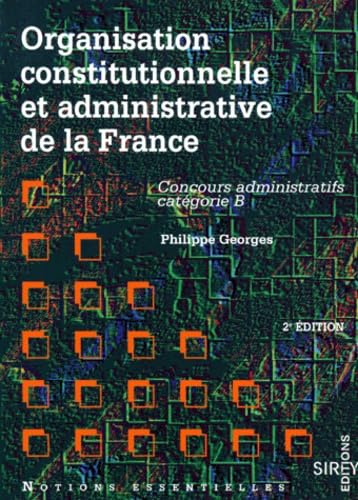 Organisation constitutionnelle et administrative de la France : concours administratifs catégorie B Books